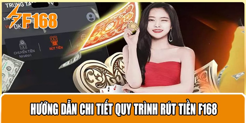 Hướng Dẫn Chi Tiết Quy Trình Rút Tiền F168