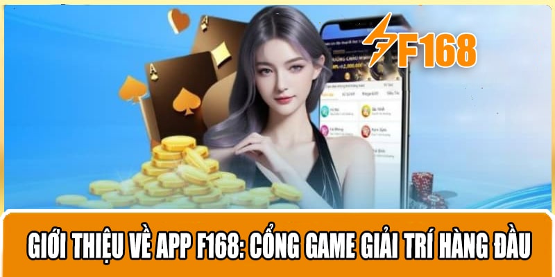 Giới thiệu về App F168: Cổng game giải trí hàng đầu