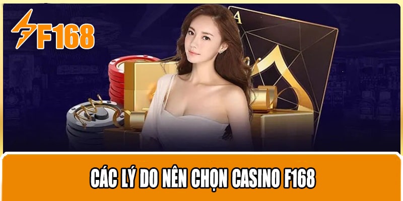 Các Lý Do Nên Chọn Casino F168