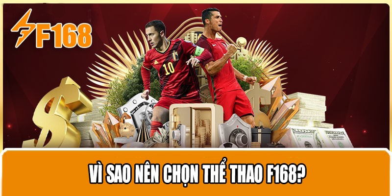 Vì Sao Nên Chọn Thể Thao F168?