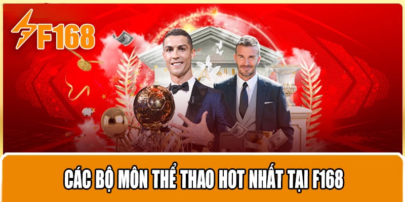 Các Bộ Môn Thể Thao Hot Nhất Tại F168