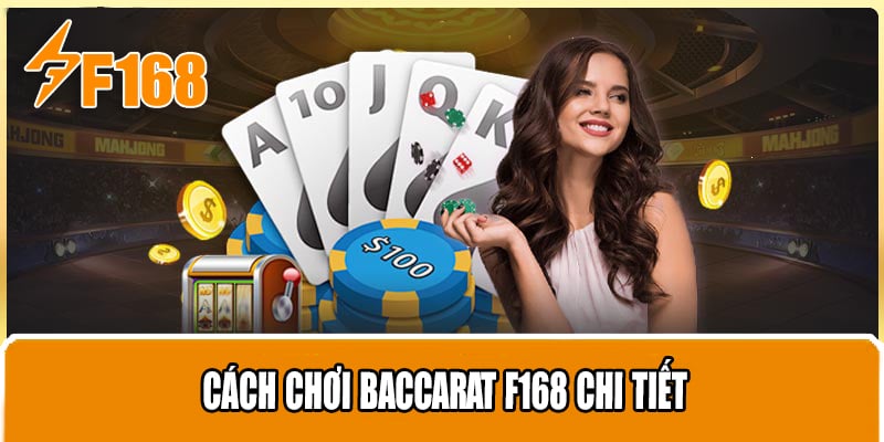Cách Chơi Baccarat F168 Chi Tiết