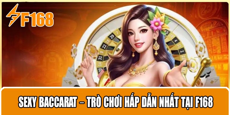 Sexy Baccarat – Trò chơi hấp dẫn nhất tại F168