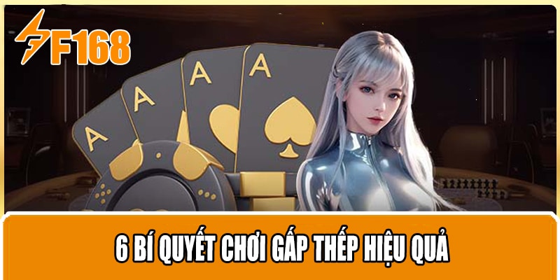 6 Bí quyết chơi gấp thếp hiệu quả