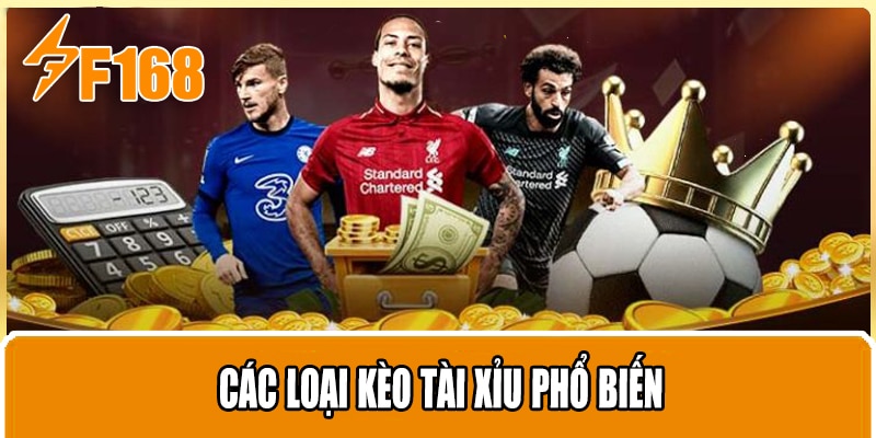 Các loại kèo tài xỉu phổ biến