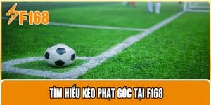 Tìm Hiểu Kèo Phạt Góc Tại F168