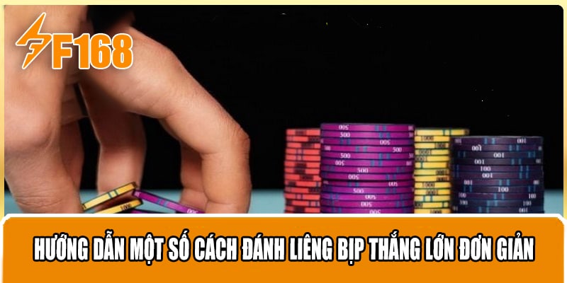 Hướng dẫn một số cách đánh Liêng bịp thắng lớn đơn giản