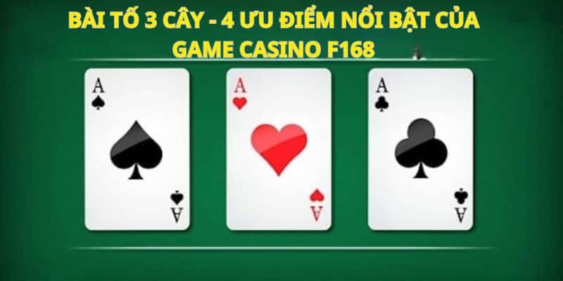 Bài tố 3 cây - 4 ưu điểm nổi bật của game casino F168