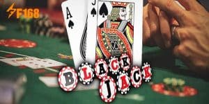 Hướng Dẫn Cách Chơi Blackjack Online Miễn Phí Và Có Thưởng Tại F168
